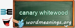 WordMeaning blackboard for canary whitewood